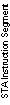 Textfeld: STA Instruction Segment